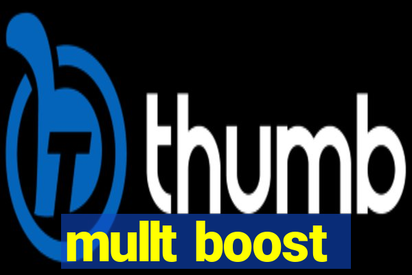 mullt boost